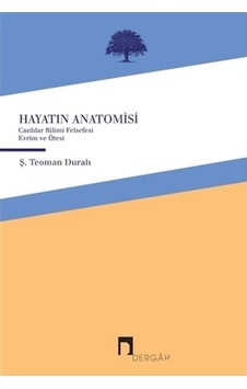 Hayatın Anatomisi - Ş. Teoman Duralı - Dergah Yayınları Hayatın Anatomisi - Ş. Teoman Duralı - Dergah Yayınları