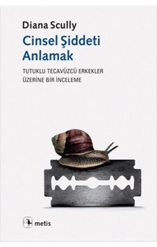 Cinsel Şiddeti Anlamak: Tutuklu Tecavüzcü Erkekler Üzerine Bir İn