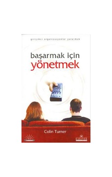 Başarmak İçin Yönetmek - Colin Turner - Kariyer Yayınları Başarmak İçin Yönetmek - Colin Turner - Kariyer Yayınları