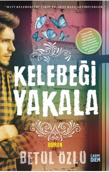Kelebeği Yakala - Betül Özlü - Carpediem Kitap