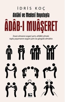 Ahlaki Ve Medeni Boyutuyla Adab-ı Muaşeret Ahlaki Ve Medeni Boyutuyla Adab-ı Muaşeret