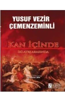 Kan İçinde-İki Ateş Arasında - Yusuf Vezir Çemenzeminli - Zengin Yayıncılık
