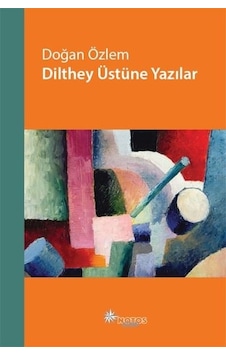 Dilthey Üstüne Yazılar - Doğan Özlem - Notos Dilthey Üstüne Yazılar - Doğan Özlem - Notos