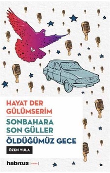 Hayat Der Gülümserim - Sonbahara Son Güller - Öldüğümüz Gece - 3 Oyun Bir Arada - Özen Yula - Habitus Kitap Hayat Der Gülümserim - Sonbahara Son Güller - Öldüğümüz Gece - 3 Oyun Bir Arada - Özen Yula - Habitus Kitap