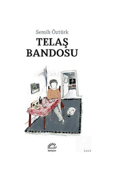 Telaş Bandosu - Semih Öztürk - İletişim Yayınları