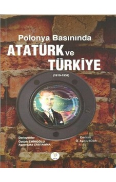 Polonya Basınında Atatürk ve Türkiye (1919- 1938) - Tiydem Yayıncılık Polonya Basınında Atatürk ve Türkiye (1919- 1938) - Tiydem Yayıncılık