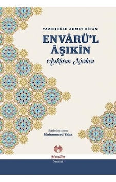 Envârü'L Âşıkîn; Âşıkların Nurları-Muallim Neşriyat-Ahmet Bican Envârü'L Âşıkîn; Âşıkların Nurları-Muallim Neşriyat-Ahmet Bican
