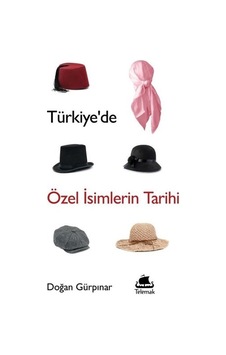 Türkiye'de Özel İsimlerin Tarihi - Doğan Gürpınar - Telemak Türkiye'de Özel İsimlerin Tarihi - Doğan Gürpınar - Telemak