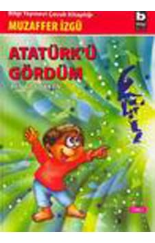 Ben Çocukken 1-Atatürkü Gördüm - Muzaffer İzgü - Bilgi Yayınevi Ben Çocukken 1-Atatürkü Gördüm - Muzaffer İzgü - Bilgi Yayınevi