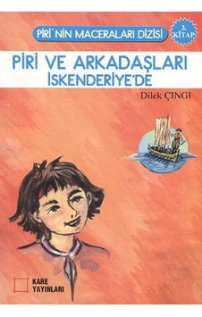 Piri ve Arkadaşları İskenderiye'de - Dilek Çıngı - Kare Yayınları Piri ve Arkadaşları İskenderiye'de - Dilek Çıngı - Kare Yayınları