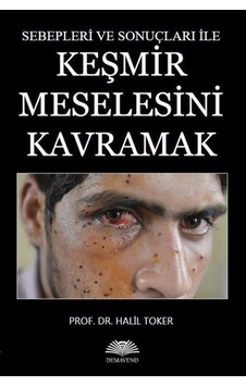 Keşmir Meselesini Kavramak - Halil Toker - Demavend