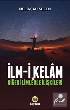 İlm-i Kelam ve Diğer İlimlerle İlişkileri - Melikşah Sezen - Kayıhan Yayınları