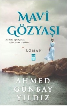 Mavi Gözyaşı - Ahmed Günbay Yıldız - Timaş Yayınları Mavi Gözyaşı - Ahmed Günbay Yıldız - Timaş Yayınları