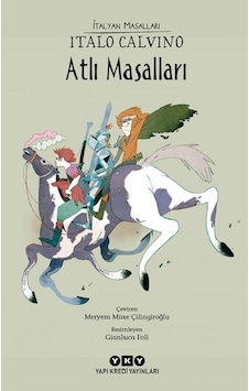 Atlı Masalları-İtalyan Masalları - İtalo Calvino - Yapı Kredi Yayınları Atlı Masalları-İtalyan Masalları - İtalo Calvino - Yapı Kredi Yayınları