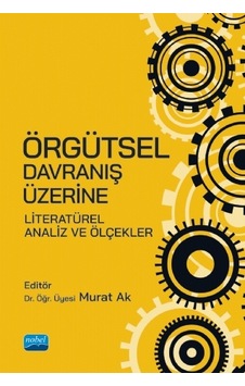 Örgütsel Davranış Üzerine Literatürel Analiz ve Ölçekler Murat Ak Örgütsel Davranış Üzerine Literatürel Analiz ve Ölçekler Murat Ak