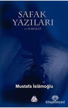 Şafak Yazilari Makalat - Mustafa Islamoğlu - Düşün Yayincilik