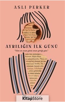Kitapstore- Ayrılığın Ilk Günü / Aslı E. Perker