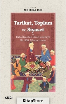 Tarikat Toplum ve Siyaset - Baba İlyas'tan Elvan Çelebi'ye Bir Sf Ailenin İzinde- Çizgi Kitabevi Tarikat Toplum ve Siyaset - Baba İlyas'tan Elvan Çelebi'ye Bir Sf Ailenin İzinde- Çizgi Kitabevi