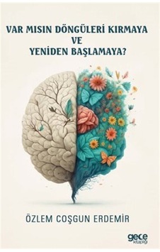 Var Mısın Döngüleri Kırmaya Ve Yeniden Başlamaya / Özlem Coşg... Var Mısın Döngüleri Kırmaya Ve Yeniden Başlamaya / Özlem Coşg...