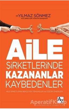 Aile Şirketlerinde Kazananlar Kaybedenler - Yılmaz Sönmez - Az Kitap Aile Şirketlerinde Kazananlar Kaybedenler - Yılmaz Sönmez - Az Kitap