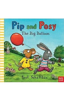 Pip and Posy: The Big Balloon - Camilla Reid - NOSY CROW Pip and Posy: The Big Balloon - Camilla Reid - NOSY CROW