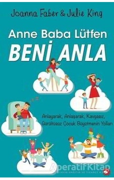 Anne Baba Lütfen Beni Anla - Joanna Faber - Julie King - Beyaz Balina Yayınları Anne Baba Lütfen Beni Anla - Joanna Faber - Julie King - Beyaz Balina Yayınları