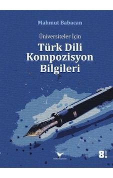 Üniversiteler İçin Türk Dili Kompozisyon Bilgileri / Yard. Doç... Üniversiteler İçin Türk Dili Kompozisyon Bilgileri / Yard. Doç...