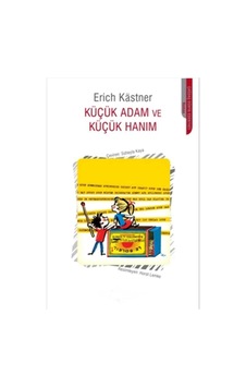 Küçük Adam Ve Küçük Hanım - Erich Kastner İlk Baskı 2014 Küçük Adam Ve Küçük Hanım - Erich Kastner İlk Baskı 2014