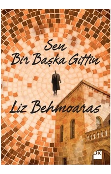 Sen Bir Başka Gittin - Liz Behmoaras 1.baskı