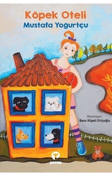 Köpek Oteli - Mustafa Yoğurtçu - Turkuvaz Çocuk Köpek Oteli - Mustafa Yoğurtçu - Turkuvaz Çocuk