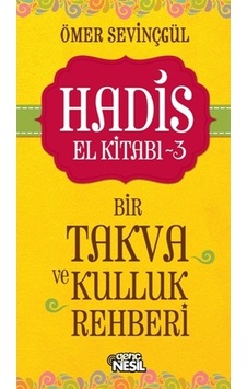 Hadis El Kitabı-3: Bir Takva Ve Kulluk Rehberi Hadis El Kitabı-3: Bir Takva Ve Kulluk Rehberi