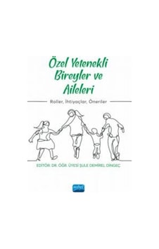Özel Yetenekli Bireyler ve Aileleri - Roller İhtiyaçlar Öneriler- Nobel Akademik Yayıncılık