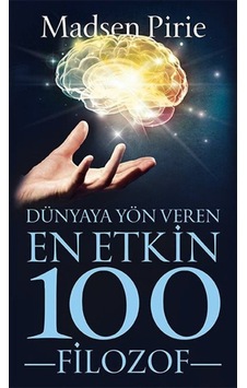 Dünyaya Yön Veren En Etkin 100 Filozof - Madsen Pirie - Güney Kitap Dünyaya Yön Veren En Etkin 100 Filozof - Madsen Pirie - Güney Kitap