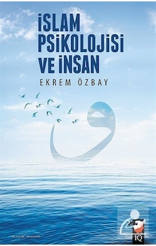 İslam Psikolojisi ve İnsan - Ekrem Özbay - IQ Kültür Sanat Yayıncılık İslam Psikolojisi ve İnsan - Ekrem Özbay - IQ Kültür Sanat Yayıncılık