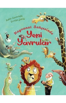 Hayvanat Bahçesinde Yeni Yavrular - Sophie Schoenwald - İş Bankası Kültür Yayınları Hayvanat Bahçesinde Yeni Yavrular - Sophie Schoenwald - İş Bankası Kültür Yayınları