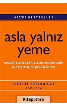 Asla Yalnız Yeme - Keith Ferrazzi Asla Yalnız Yeme - Keith Ferrazzi