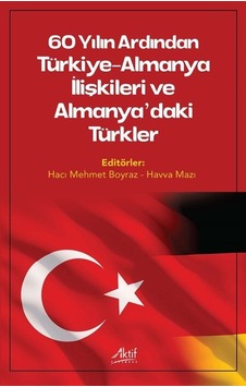 60 Yılın Ardından Türkiye-almanya İlişkileri Ve Almanya'daki T... 60 Yılın Ardından Türkiye-almanya İlişkileri Ve Almanya'daki T...