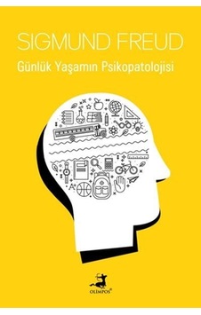 Günlük Yaşamın Psikopatolojisi - Sigmund Freud - Olimpos Yayınları Günlük Yaşamın Psikopatolojisi - Sigmund Freud - Olimpos Yayınları