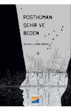 Posthüman: Şehir ve Beden / Yaylagül Ceran Karataş Posthüman: Şehir ve Beden / Yaylagül Ceran Karataş
