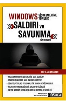 Windows Sistemlerine Yönelik Saldırı ve Savunma Yöntemleri - Enes Aslanbakan - Pusula Yayıncılık