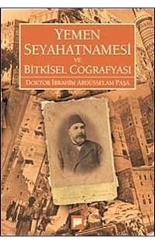Yemen Seyahatnamesi Ve Bitkisel Coğrafyası / Ibrahim Abdüssela... 9789944396516 Yemen Seyahatnamesi Ve Bitkisel Coğrafyası / Ibrahim Abdüssela... 9789944396516