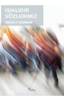 Işıklıdır Sözlerimiz - Mesut Odman - Yazılama