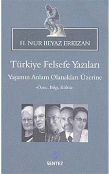 Türkiye Felsefe Yazıları - Prof. Dr. H. Nur Beyaz Erkızan - Sentez Yayım ve Dağıtım Türkiye Felsefe Yazıları - Prof. Dr. H. Nur Beyaz Erkızan - Sentez Yayım ve Dağıtım