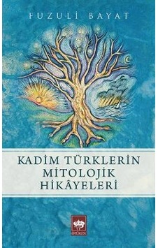 Kadim Türklerin Mitolojik Hikayeleri Kadim Türklerin Mitolojik Hikayeleri