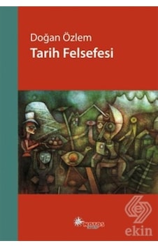Tarih Felsefesi - Doğan Özlem - Notos