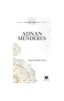 Adnan Menderes / Ahmet Burak Demir Adnan Menderes / Ahmet Burak Demir
