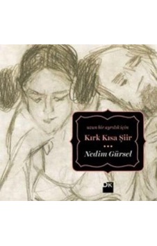 Kırk Kısa Şiir: Uzun Bir Ayrılık İçin