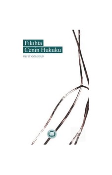 Fıkıhta Cenin Hukuku - Ülfet Görgülü - M. Ü. İlahiyat Fakültesi Vakfı Yayı