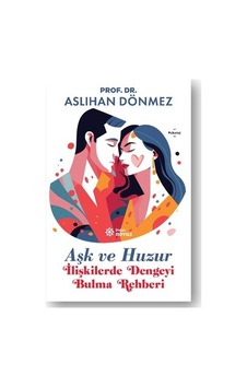Aşkın Huzuru: İlişkilerde Dengeyi Bulmak Aşkın Huzuru: İlişkilerde Dengeyi Bulmak
