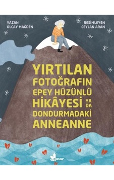 Yırtılan Fotoğrafın Epey Hüzünlü Hikayesi ya da Dondurmadaki Anneanne - Olcay Mağden - Çınar Yayınları Yırtılan Fotoğrafın Epey Hüzünlü Hikayesi ya da Dondurmadaki Anneanne - Olcay Mağden - Çınar Yayınları